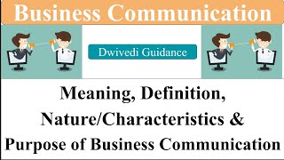 1 Business Communication  Meaning and Definition  Nature Characteristics Purpose Communication [upl. by Attah939]