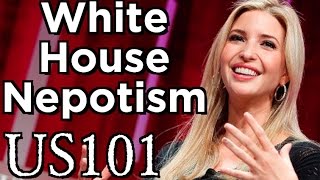 Nepotism in the White House Is Nothing New  US 101 [upl. by Eelrac776]