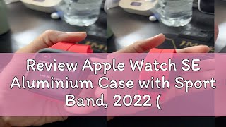 Review Apple Watch SE Aluminium Case with Sport Band 2022 GPS ariwibowo5592 [upl. by Soelch474]