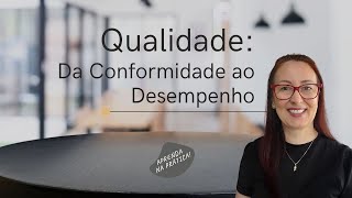 Qualidade da Conformidade ao Desempenho  EP 0222 [upl. by Ydnic]