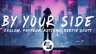 Caslow  By Your Side Lyrics ft Bertie Scott with PatFromLastYear [upl. by Yelehsa]