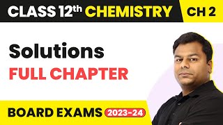 Solutions  Full Chapter Explanation  Class 12 Chemistry Chapter 2  202223 [upl. by Saks230]