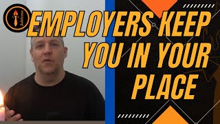 Employers Keep You In Your Place [upl. by Anotyad]