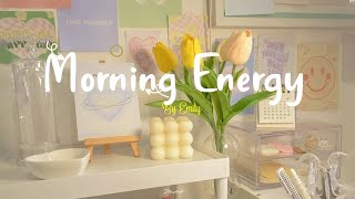 Playlist Morning Energy🌟Chill songs to make you feel so good  morning music for positive energy [upl. by Yonit839]