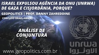 Israel expulsou agencia da ONU UNRWA de Gaza e Cisrjodânia Porque [upl. by Nwahsit]