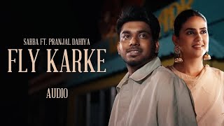 Fly Karke HD Video  Sabba  Pranjal Dahiya  Latest Punjabi Songs 2024  New Punjabi Song 2024 [upl. by Maunsell]