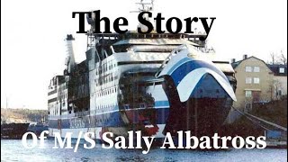 The Story Of MS Sally Albatross [upl. by Lezned526]