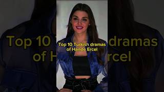 Top 10 Turkish dramas of Hande Ercel  Beautiful Actress  Most viewed dramas  TrendingWorld [upl. by Ahsin]