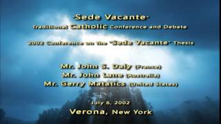 Sedevacantism Traditional Catholic Conference amp Debate 2002 [upl. by Leilah]