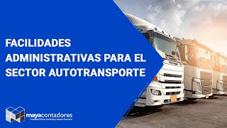 Facilidades administrativas para el sector autotransporte [upl. by Lrub1]