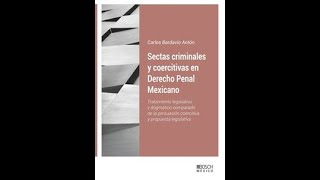 LIBRO PIONERO SECTAS CRIMINALES Y COERCITIVAS EN DERECHO PENAL MEXICANO Dr Carlos Bardavío Antón [upl. by Ativel]