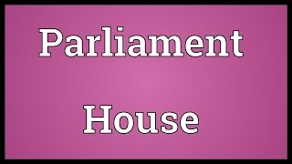 Parliament House Meaning [upl. by Ulises140]