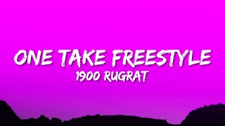 1900 Rugrat  One Take Freestyle Lyrics [upl. by Ynatsyd]