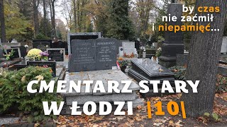 By czas nie zaćmił i niepamięć  Cmentarz Stary w Łodzi  Odcinek 10 [upl. by Naujik]