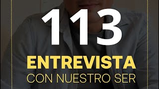 113 Entrevista con nuestro Ser [upl. by Agate549]