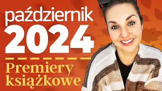 Premiery książkowe PAŹDZIERNIK 2024  trzymajcie się mocno [upl. by Hachman943]