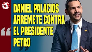 DANIEL PALACIOS ARREMETE CONTRA EL PRESIDENTE PETRO 🚨 Por hacer “apología” al M19 [upl. by Namaj]