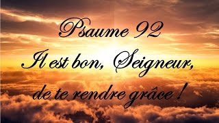 Psaume 92  Il est bon Seigneur de te rendre grâce [upl. by Mungam674]