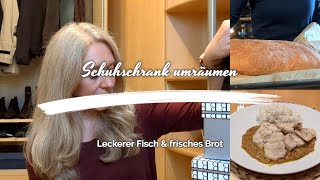 Leckeres Fischgericht amp frisch gebackenes Brot  Schuhschrank umräumen [upl. by Emmuela755]