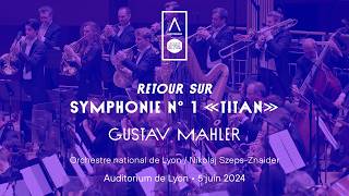 📯 Retour sur la Symphonie n° 1 Titan de Mahler  N SzepsZnaider amp lOrchestre national de Lyon [upl. by Trudie]