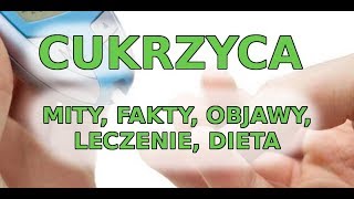 Cukrzyca  mity fakty objawy leczenie dieta [upl. by Gnen]