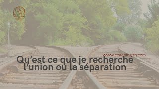 Quest ce que je recherche  Lunion ou la séparation [upl. by Wain]