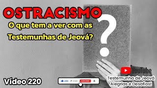 Ostracismo o que tem a ver com as Testemunhas de Jeová  Video 220 [upl. by Mattias102]