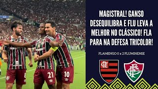 FLA PARA NA DEFESA TRICOLOR GANSO DESEQUILIBRA FLU BATE O FLA SAI DO Z4 E DIFICULTA SONHO DO RIVAL [upl. by Im]