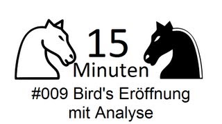 15 Min Schach DE 009 nelvanzyl 1731  Birds Eröffnung Leningrad Bird  Analyse [upl. by Aitel]