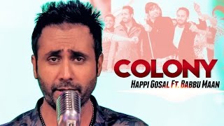 Happi Gosal Ft Babbu Maan  Colony  Aah Chak 2015 [upl. by Rim]