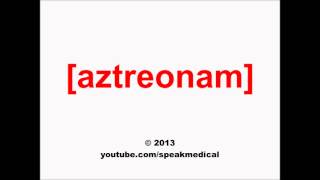 Pronounce Aztreonam  SpeakMedical [upl. by Anaxor]