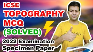 Topography MCQ Solved ✔️ for 2022 Examination  ICSE Geography Specimen Paper [upl. by Niaz]