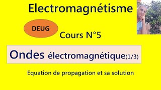 cours N° 9  Ondes électromagnétique 13  Équation de propagation et sa solution [upl. by Hsirehc76]