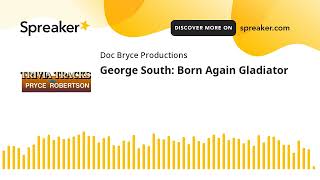 George South Born Again Gladiator [upl. by Hallam]