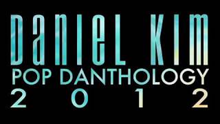 Pop Danthology 2012 Daniel Kim [upl. by Atsocal]