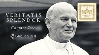 Pope St John Paul II  Veritatis Splendor Splendor of Truth Ch 2  Catholic Culture Audiobooks [upl. by Sebastien]