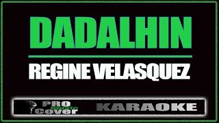 Dadalhin  Regine Velasquez KARAOKE [upl. by Lassiter]