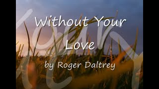 Without Your Love by Roger DaltreyThe Whowith Lyrics [upl. by Owades601]