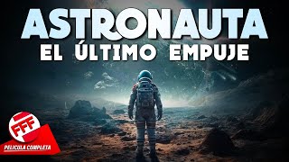 ASTRONAUTA  EL ÚLTIMO EMPUJE  Película Completa de CIENCIA FICCIÓN y VIAJES ESPACIALES en Español [upl. by Kesley]