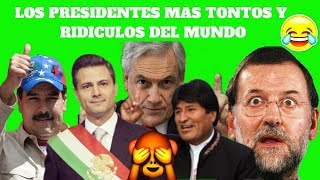 🙈Los PRESIDENTES MAS TONTOS y RIDICULOS DEL MUNDO🌏✔✔ INPERDIBLE Maduro [upl. by Aniles]