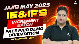 🌟 JAIIB May 2025  Increment Batch IE amp IFS Free Paid Demo  Orientation by Amanjyot Kaur 📚 [upl. by Mchail]