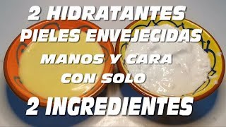 2 CREMAS CON SOLO 2 INGREDIENTES PIELES ENVEJECIDASCARA Y MANOS HIDRATANTE Y REGENERADORA [upl. by Idzik]