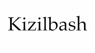 How to Pronounce Kizilbash [upl. by Samale]