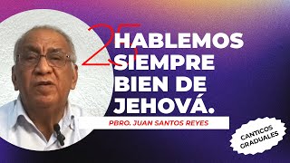 25 Breves reflexiones  Cánticos graduales  Hablemos siempre bien de Jehová [upl. by Aimas770]