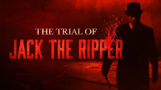 The Trial of Jack the Ripper [upl. by Nycila]