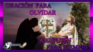 ORACION🙏🙏 PARA OLVIDAR A ALGUIEN PARA SIEMPRE💕 ORACION🙏🙏 PARA OLVIDAR A ALGUIEN RAPIDO😖 [upl. by Ajup265]