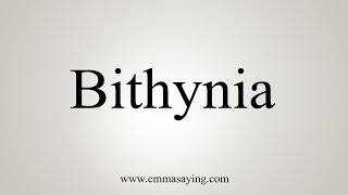 How To Say Bithynia [upl. by Ocsisnarf]