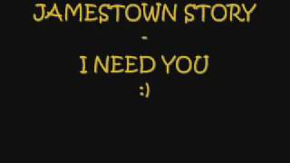 Jamestown story i need you [upl. by Falzetta]