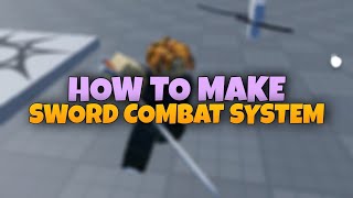 HOW TO MAKE SWORD COMBAT  P1  ROBLOX STUDIO [upl. by Kred]