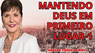 Mantendo Deus em primeiro lugar 1  Joyce Meyer  ORAÇÃO TODOS OS DIAS  Joyce Meyer [upl. by Hteb]